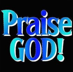 the words praise god on a black background