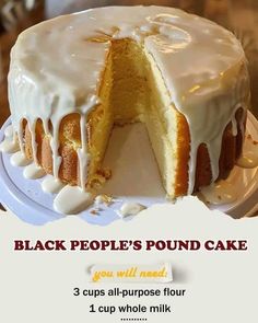 a cake with white frosting on it and the words, black people's pound cake you will need 3 cups all - purpose flour 1 cup whole milk