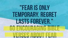 the words fear is only temporary, regt lasts forever encouraging bible verses about fear