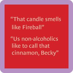 a red square with the words that candle smells like fireball us non - alcoholics like to call that cinnamon, beck