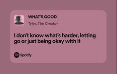 a pink background with the words what's good tyler, the creator? i don't know what's harder, letting go or just being okay with it