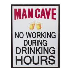 a sign that says man cave no working during drinking hours