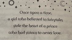 a poem written in black ink with stars and crescents on the page, which reads once upon a time, a girl who belved in fairy tale stole the beat of a