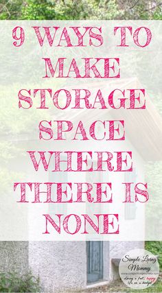 a small house with the words 9 ways to make storage space where there is no one