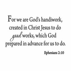 the words for we are god's handwork, created in christ jesus to do great works, which person prepared in advance for us to do