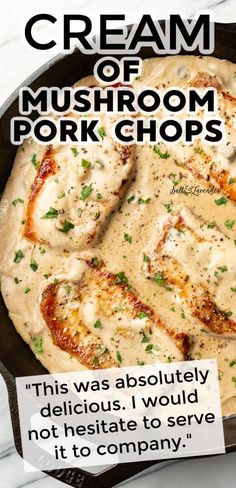 a skillet with pork chops and text overlay that reads cream of mushroom pork chops - "This was absolutely delicious. I would not hesitate to serve it to company."