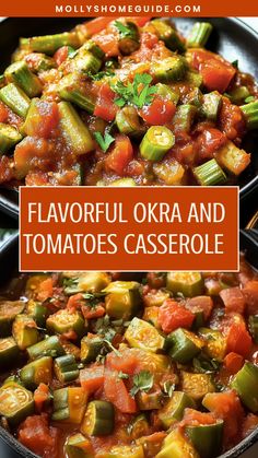 two pans filled with different types of food and the words flavorful okra and tomatoes casserole