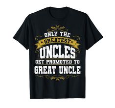 PRICES MAY VARY. Greatest uncles get promoted to great uncle shirt. Father's Day, Thanksgiving, Christmas or birthday gift for uncles and great uncles or new great uncle gift Cute shirt and gift for great uncles and uncles. Awesome gift idea for proud uncles and great uncles Lightweight, Classic fit, Double-needle sleeve and bottom hem Christmas Gifts For Uncles, Halloween Unique, Uncle Tshirt, Cool Presents, Gifts For Uncle, Uncle Gifts, The Godfather, Thanksgiving Gifts, Perfect Christmas Gifts