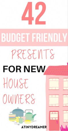 a pink house with the words 42 budget friendly presents for new house owners on it