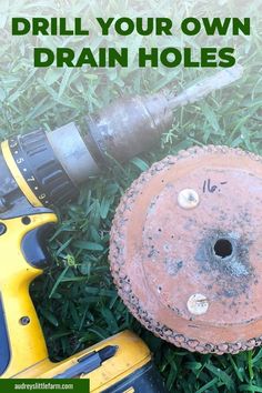 drill your own drain holes in the grass next to a drill and screwdriver