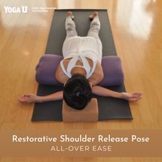 a woman is doing yoga on a mat with the words restorative shoulder release pose all over ease