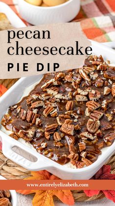 pecan cheesecake pie dip in a white casserole dish