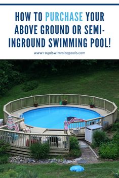 an above ground swimming pool with the text how to purchase your above ground or semi - inground swimming pool