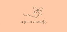 a drawing of a butterfly with the words be free as a butterfly