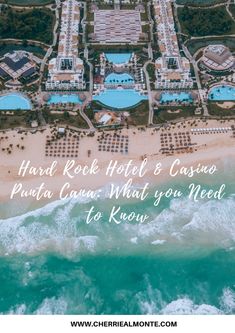 an aerial view of the resort and pool area with text overlay that reads hard rock hotel & casino puerto cana what you need to know