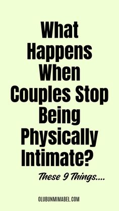 an image with the words what happens when couples stop being physically intimate? these 9 things