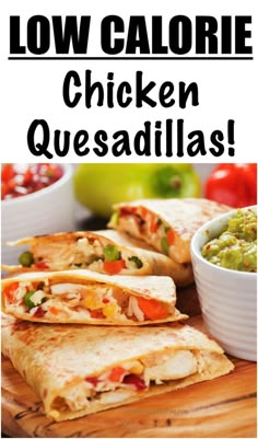 chicken quesadillas with guacamole and salsa in the background text reads low calorie chicken quesadillas