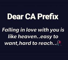 the words dear ca prefix falling in love with you is like heaven easy to want, hard to reach