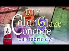 the words diy color glaze concrete with fabric dye are displayed in front of an image