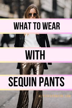 what to wear with sequin pants | what to wear with gold sequin pants | what to wear with silver sequin pants | what shoes to wear with sequin pants | what shirt to wear with sequin pants | what top to wear with sequin pants | what to wear with white sequin pants | what to wear with sequin black pants | what to wear with rose gold sequin pants | what to wear with wide leg sequin pants | what to wear with pink sequin pants | what to wear with champagne sequin pants Silver Sequin Pants Outfit Night Out, Style Sequin Pants, Styling Sequin Pants, Green Sequin Pants Outfit, What To Wear With Black Sequin Pants, Sequin Black Pants Outfit, How To Wear Sequin Pants, Black Sequin Flare Pants Outfit, Pink Sequin Pants Outfit