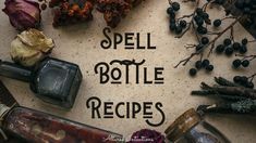 the words spell bottle recipes are surrounded by various ingredients