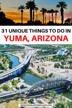 an aerial view of yuma, arizona with text overlay that reads 31 unique things to do in yuma, arizona