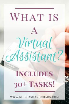 a person holding a cell phone with the text what is a virtual assistant? includes 30 + tasks