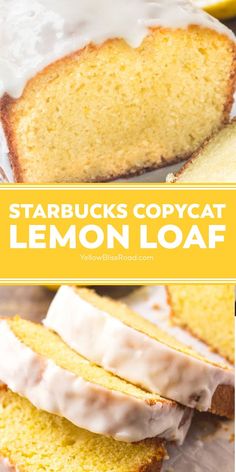 lemon loaf with white icing on top and the words starbucks copycat lemon loaf