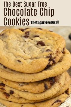 chocolate chip cookies stacked on top of each other with text overlay that reads the best sugar free chocolate chip cookies