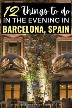 an ornate building with the words 12 things to do in the evening in barcelona, spain