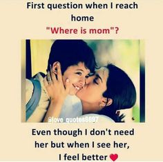 a couple kissing each other with the caption first question when i reach home where is mom? even though i don't need her but when i see her,