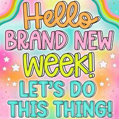 a poster with the words hello brand new week, let's do this thing