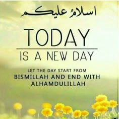 a poster with the words today is a new day and some yellow flowers on it