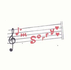 a musical note with the words i'm sorry written in red ink on white paper