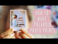 a woman holding up a polaroid photo with the words how to make polaroid photos