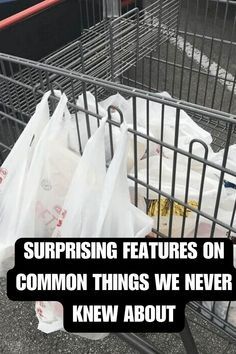 a shopping cart full of bags with the words, surprising features on common things we never knew about