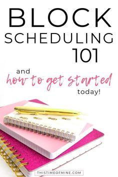 a pink notebook and pen sitting on top of each other with the words, block scheduleing 101 and how to get started today