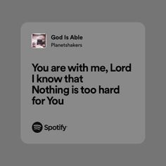 an ad for spotify with the caption you are with me, lord i know that nothing is too hard for you