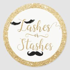 lashes and staches sticker with gold glitter on the bottom that says lashes and staches