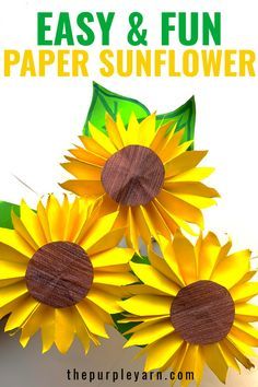 paper sunflowers with the title easy and fun paper sunflower