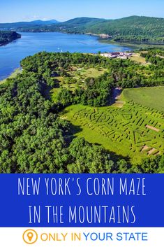 the new york's corn maze in the mountains with text overlaying it