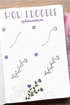 a notebook with flowers drawn on it and the words how i doodle written in cursive writing