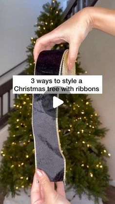 someone is holding a christmas tree ribbon with the words 3 ways to style a christmas tree with ribbons