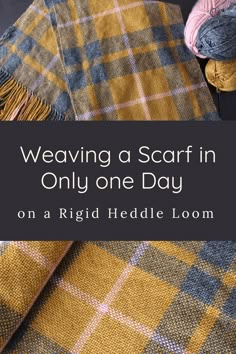 a plaid blanket with the text weaving a scarf in only one day on a rug heddle loom