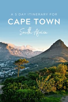 cape town with mountains in the background and text overlay that reads a 5 day itinerary for cape town south africa