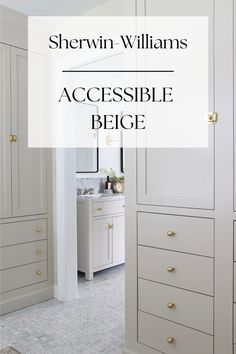 a bathroom with white cabinets and gold hardware on the handles, along with text overlay that reads sherylin williams accessible beige