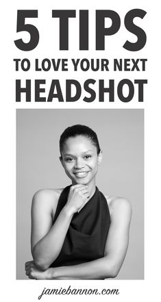 a black and white photo with the words 5 tips to love your next headshot