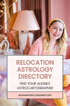 a woman sitting in a chair with the text, relocation astrology directory find your aligned astrographer