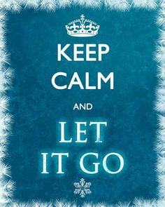 a poster with the words keep calm and let it go written in white on a blue background