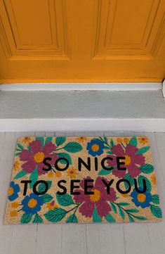 a door mat that says, so nice to see you